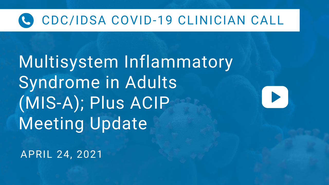 CDC/IDSA COVID19 Clinician Call Multisystem Inflammatory Syndrome in